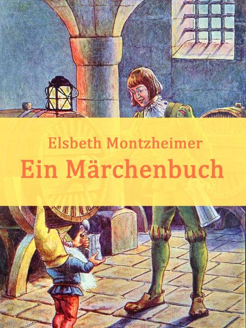 Cover of the book Ein Märchenbuch by Elsbeth Montzheimer, Books on Demand