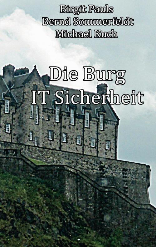 Cover of the book Die Burg IT-Sicherheit by Michael Kuch, Birgit Pauls, Bernd Sommerfeldt, Books on Demand