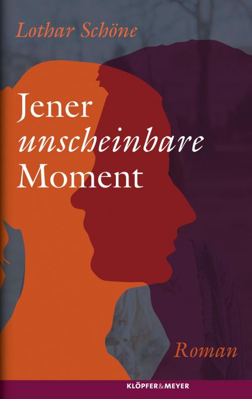 Cover of the book Jener unscheinbare Moment by Lothar Schöne, Klöpfer & Meyer Verlag