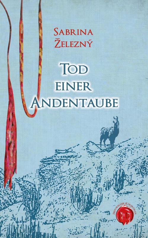 Cover of the book Tod einer Andentaube by Sabrina ?elezný, Burgenwelt Verlag