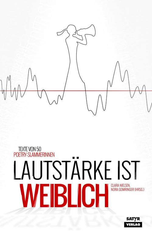 Cover of the book Lautstärke ist weiblich by Carmen Wegge, Anna-Lena Obermoser, Ninia LaGrande, Marie Sanders, Franziska Wilhelm, Pauline Füg, Dominique Macri, Kaddi Cutz, Anke Fuchs, Lisa Christ, Mieze Medusa, Sira Busch, Mona Harry, Sarah Bosetti, Yasmin Hafeth, Fee, Victoria Helene Bergemann, Meral Ziegler, Svenja Gräfen, Leonie Warnke, Theresa Hahl, Zoe Hagen, Fatima Moumouni, Josefine Berkholz, Meike Harms, Nhi Le, Annette Flemig, Marie-Theres Schwimm, Bonny Lycen, Katinka Buddenkotte, Annika Blanke, Jule Weber, Clara Nilsen, Franziska Holzheimer, Jana Heinicke, Sabrina Schauer, Katharina Töpfer, Satyr Verlag