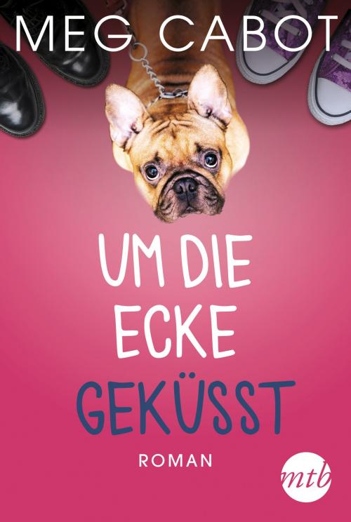 Cover of the book Um die Ecke geküsst by Meg Cabot, MIRA Taschenbuch