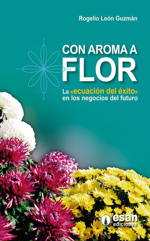 Cover of the book Con aroma a flor by Rogelio León Guzmán, ESAN ediciones