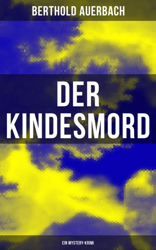 Cover of the book Der Kindesmord (Ein Mystery-Krimi) by Berthold Auerbach, Musaicum Books