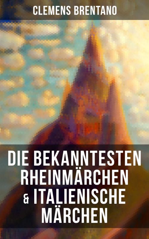 Cover of the book Die bekanntesten Rheinmärchen & Italienische Märchen by Clemens Brentano, Musaicum Books