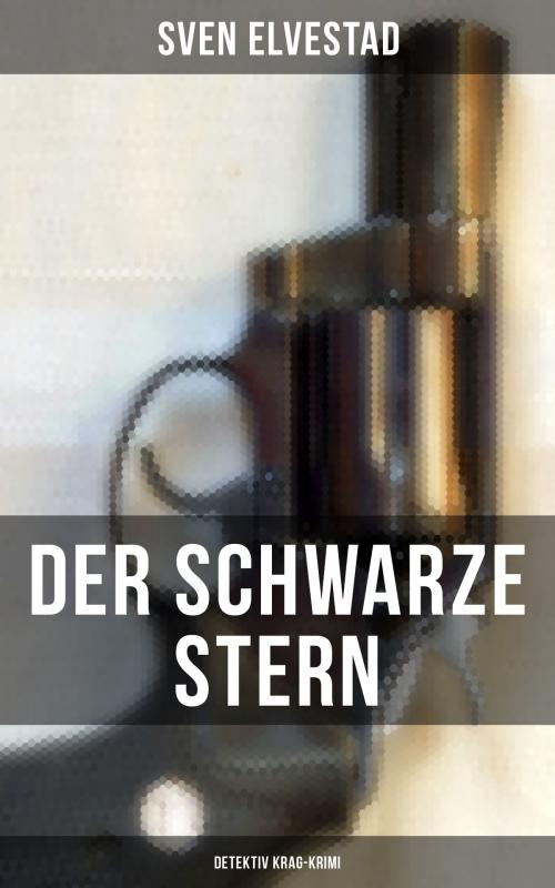 Cover of the book Der schwarze Stern: Detektiv Krag-Krimi by Sven Elvestad, Musaicum Books