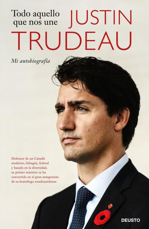 Cover of the book Todo aquello que nos une by Justin Trudeau, Grupo Planeta