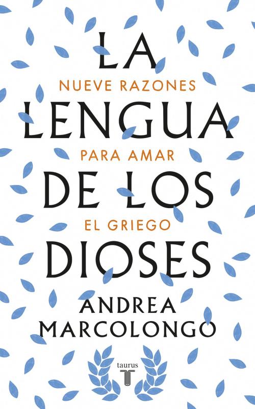 Cover of the book La lengua de los dioses by Andrea Marcolongo, Penguin Random House Grupo Editorial España