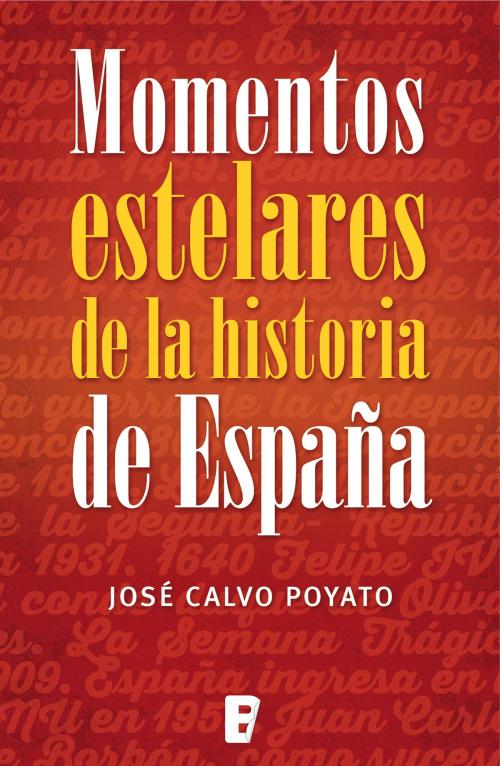 Cover of the book Momentos estelares de la historia de España by José Calvo Poyato, Penguin Random House Grupo Editorial España