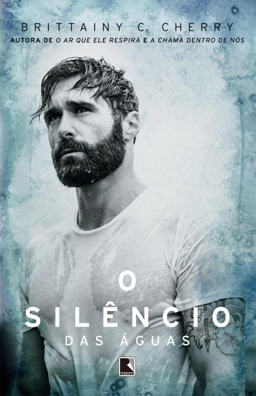 Cover of the book O silêncio das águas by Brittainy C. Cherry, Record