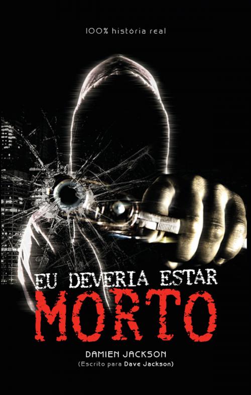 Cover of the book Eu deveria estar morto by Damien Jackson, Aquilud Lobato, Paulo Sergio Rocha Junior, Camila Saldanha, Shirley Rodrigues, Unipro