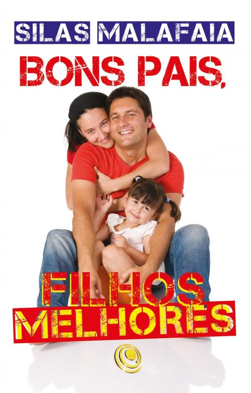 Cover of the book Bons pais, filhos melhores by Silas Malafaia, Editora Central Gospel