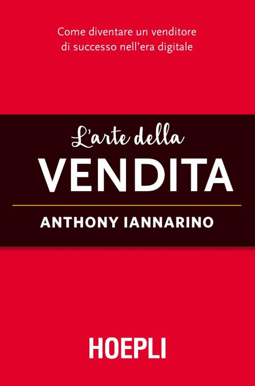 Cover of the book L'arte della vendita by Anthony Iannarino, Hoepli