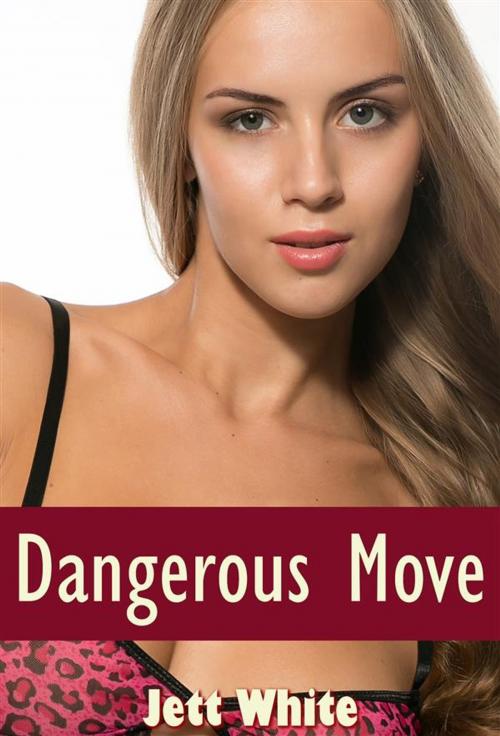 Cover of the book Dangerous Move by Jett White, Jett White