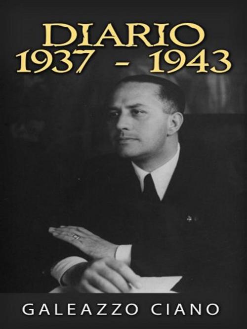Cover of the book Diario 1937 - 1943 by Galeazzo Ciano, anna ruggieri