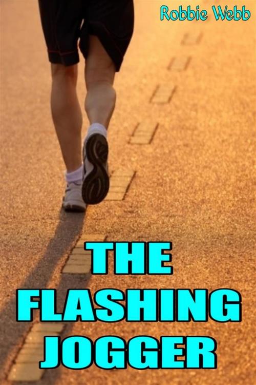 Cover of the book The Flashing Jogger by Robbie Webb, Robbie Webb