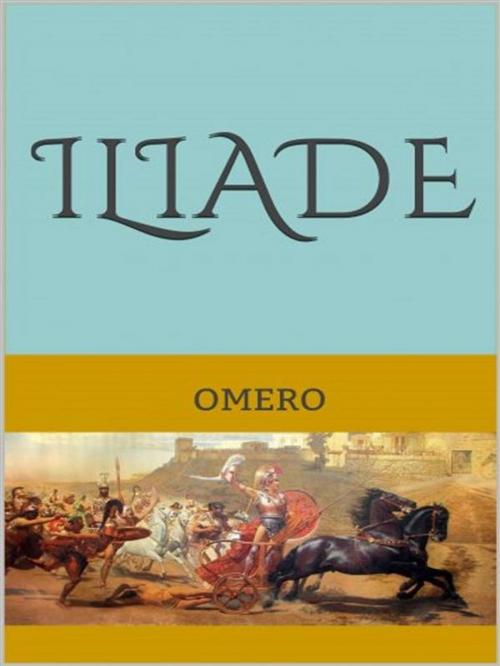 Cover of the book Iliade by Omero, anna ruggieri