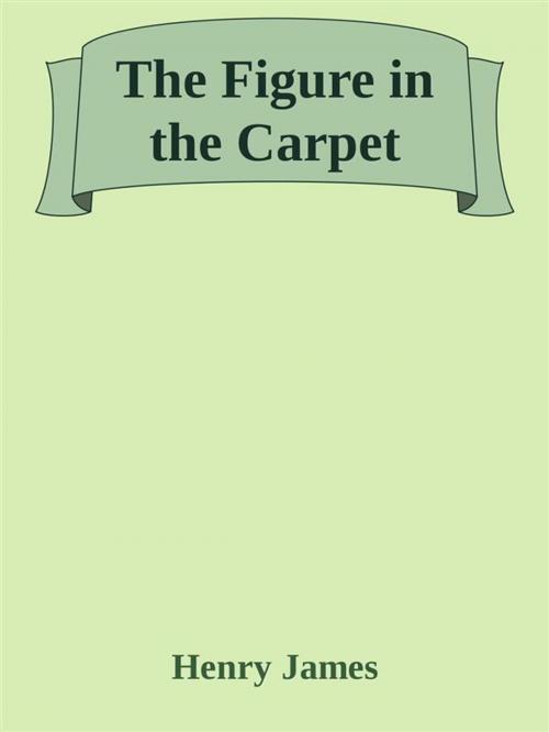 Cover of the book The Figure in the Carpet by Henry James, Augusto Baldassari