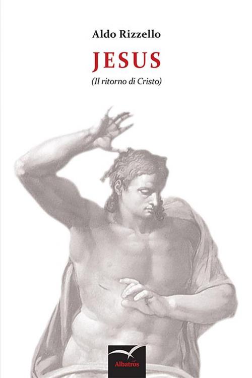 Cover of the book Jesus by Aldo Rizzello, Gruppo Albatros Il Filo