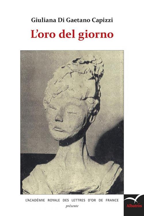 Cover of the book L’oro del giorno by Giuliana Di Gaetano Capizzi, Gruppo Albatros Il Filo