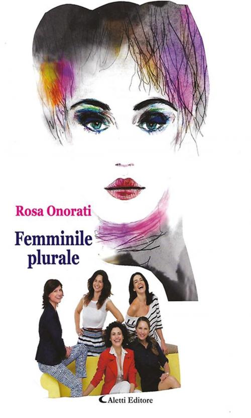 Cover of the book Femminile plurale by Rosa Onorati, Aletti Editore