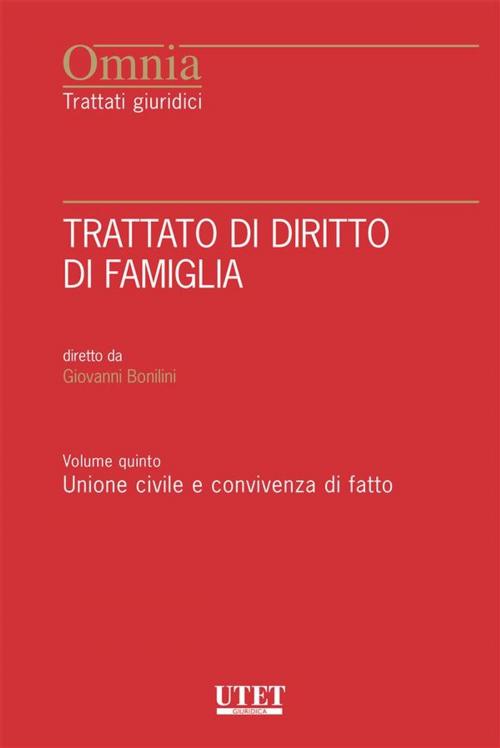 Cover of the book Trattato di Diritto di Famiglia - Vol. V: Unione civile e convivenza di fatto by Giovanni Bonilini, Utet Giuridica