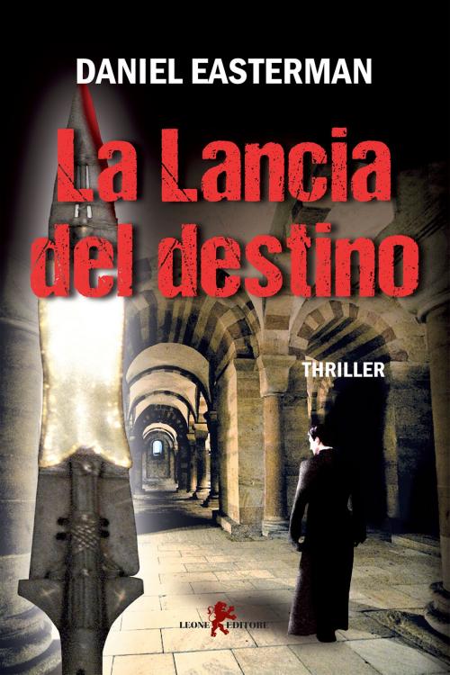 Cover of the book La lancia del destino by Daniel Easterman, Leone Editore