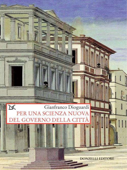 Cover of the book Per una scienza nuova del governo della città by Gianfranco Dioguardi, Donzelli Editore