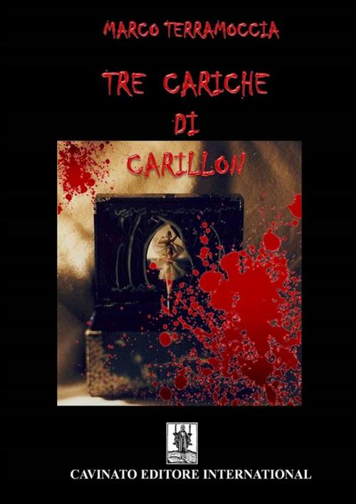 Cover of the book Tre cariche di carillon by Marco Terramoccia, Cavinato Editore