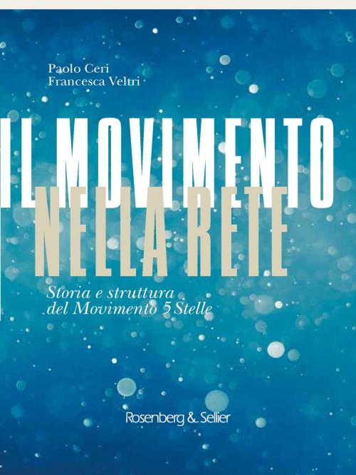 Cover of the book Il Movimento nella rete by Paolo Ceri, Francesca Veltri, Rosenberg & Sellier