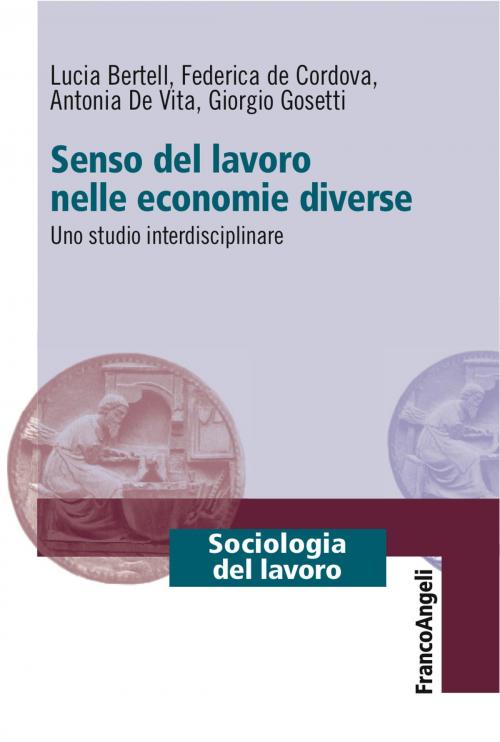 Cover of the book Senso del lavoro nelle economie diverse by Lucia Bertell, Federica de Cordova, Antonia De Vita, Giorgio Gosetti, Franco Angeli Edizioni