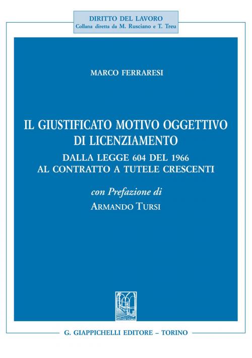 Cover of the book Il giustificato motivo oggettivo di licenziamento by Marco Ferraresi, Giappichelli Editore