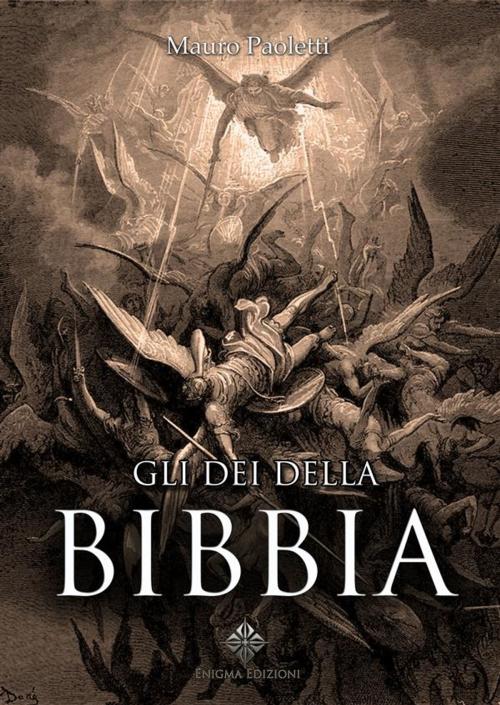 Cover of the book Gli Dei della Bibbia by Mauro Paoletti, Enigma Edizioni, Enigma Edizioni