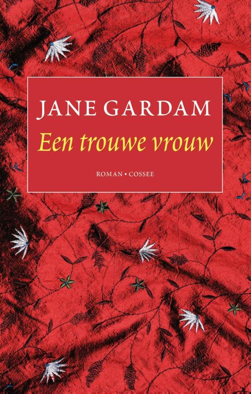 Cover of the book Een trouwe vrouw by Jane Gardam, Cossee, Uitgeverij