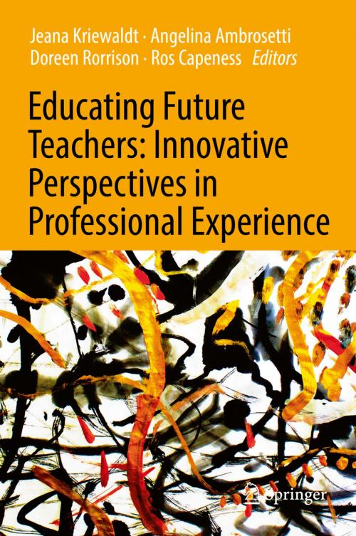 Cover of the book Educating Future Teachers: Innovative Perspectives in Professional Experience by , Springer Singapore