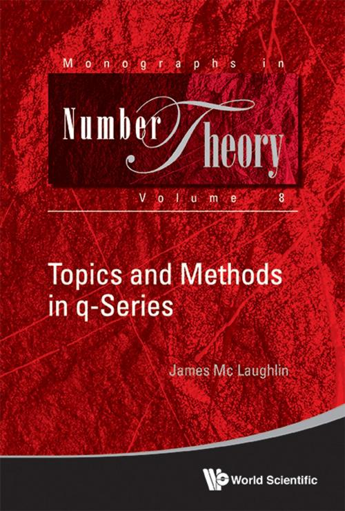 Cover of the book Topics and Methods in q-Series by James Mc Laughlin, World Scientific Publishing Company