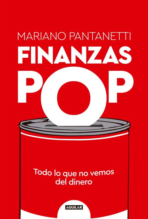 Cover of the book Finanzas Pop by Mariano Pantanetti, Penguin Random House Grupo Editorial Argentina