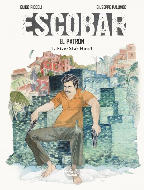 Cover of the book Escobar - Volume 1 - Five-Star Hotel by Guido Piccoli, Giuseppe Palumbo, EUROPE COMICS