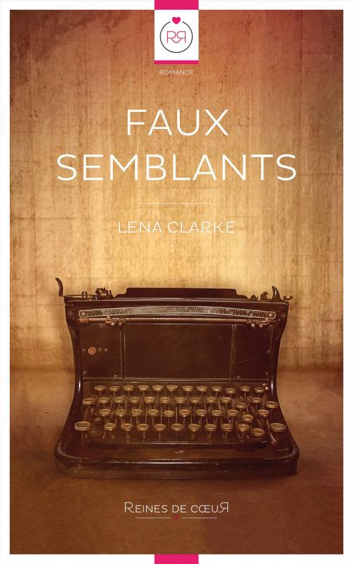 Cover of the book Faux-Semblants by Lena Clarke, Reines De Coeur