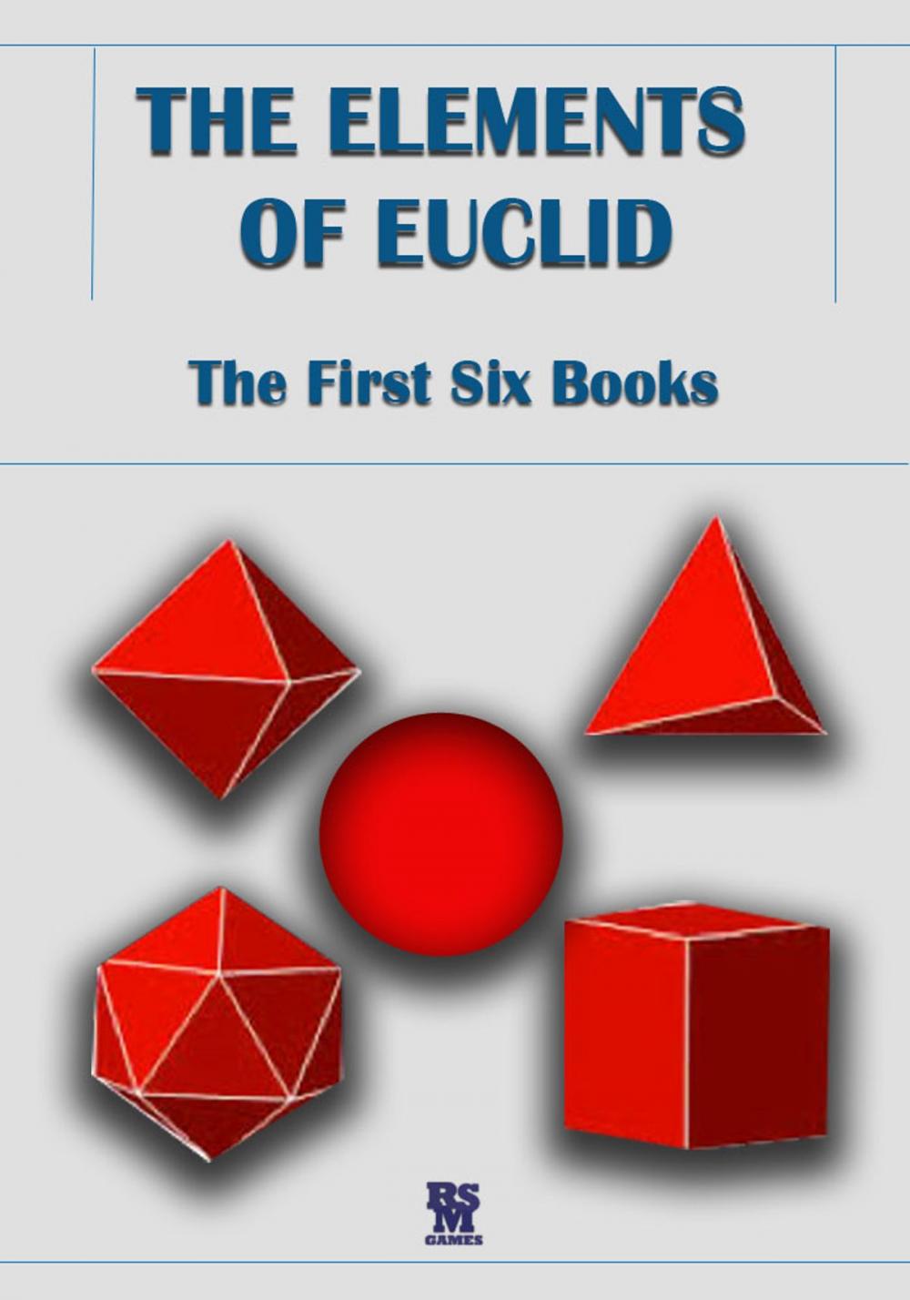 Big bigCover of The Elements of Euclid - The First Six Books (Illustrated Edition)