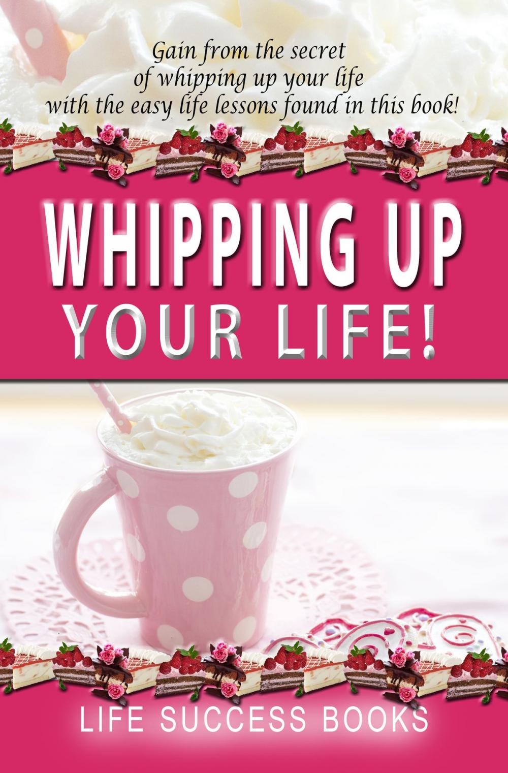 Big bigCover of Whipping Up Your Life