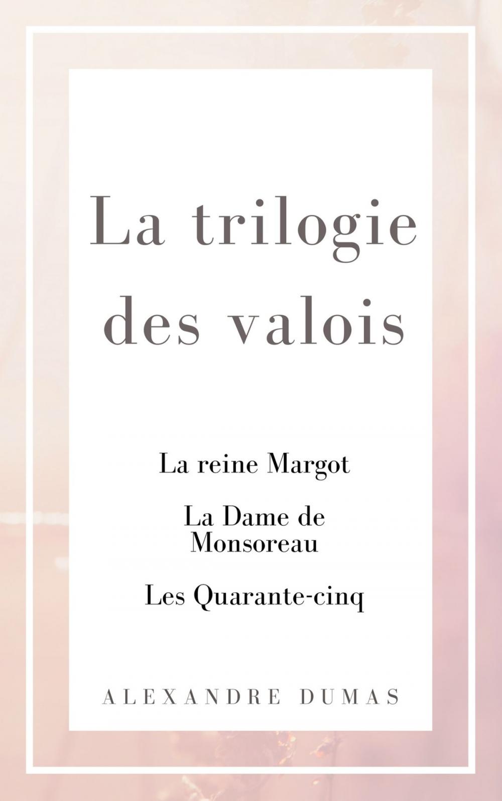 Big bigCover of La Trilogie des Valois