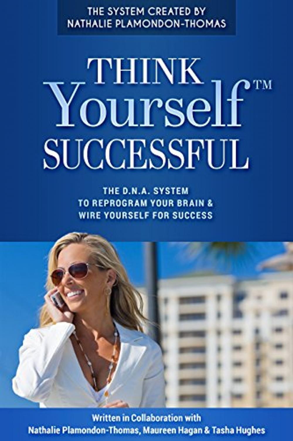 Big bigCover of Think Yourself Successful: The D.N.A. System to Reprogram Your Brain and Wire Yourself For Success