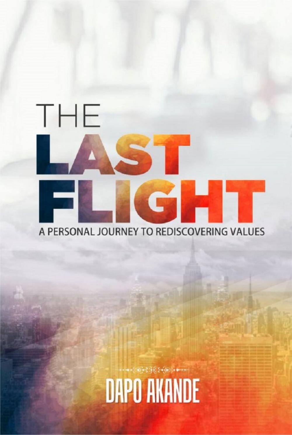 Big bigCover of The Last Flight: A Personal Journey To Rediscovering Values