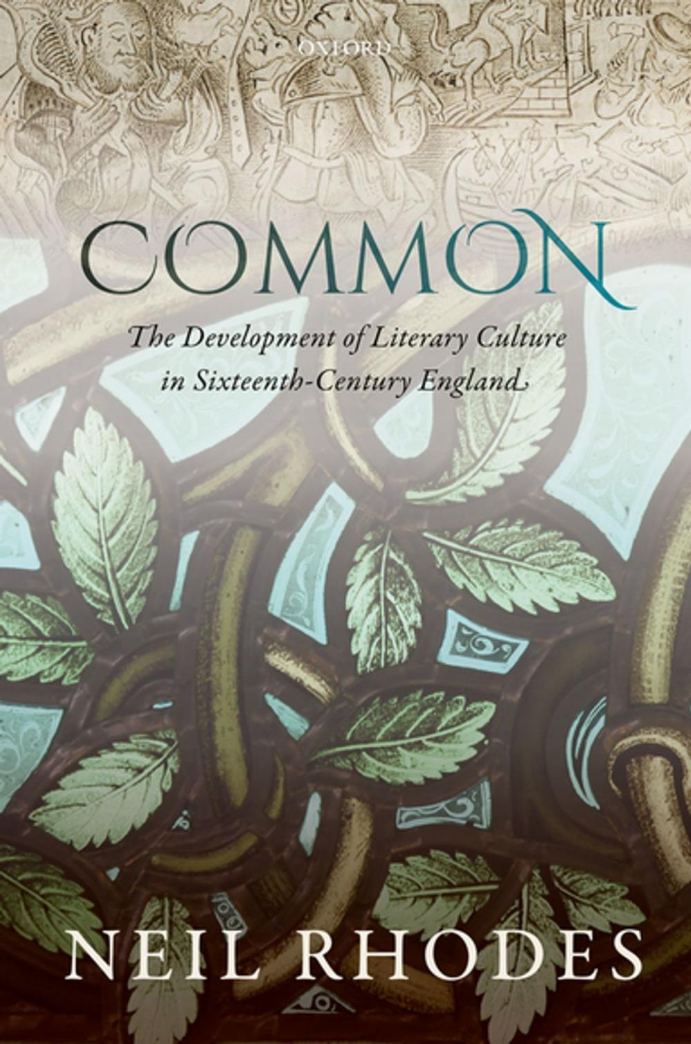 Big bigCover of Common: The Development of Literary Culture in Sixteenth-Century England