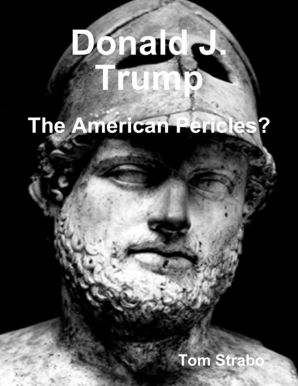 Big bigCover of Donald J. Trump: The American Pericles?