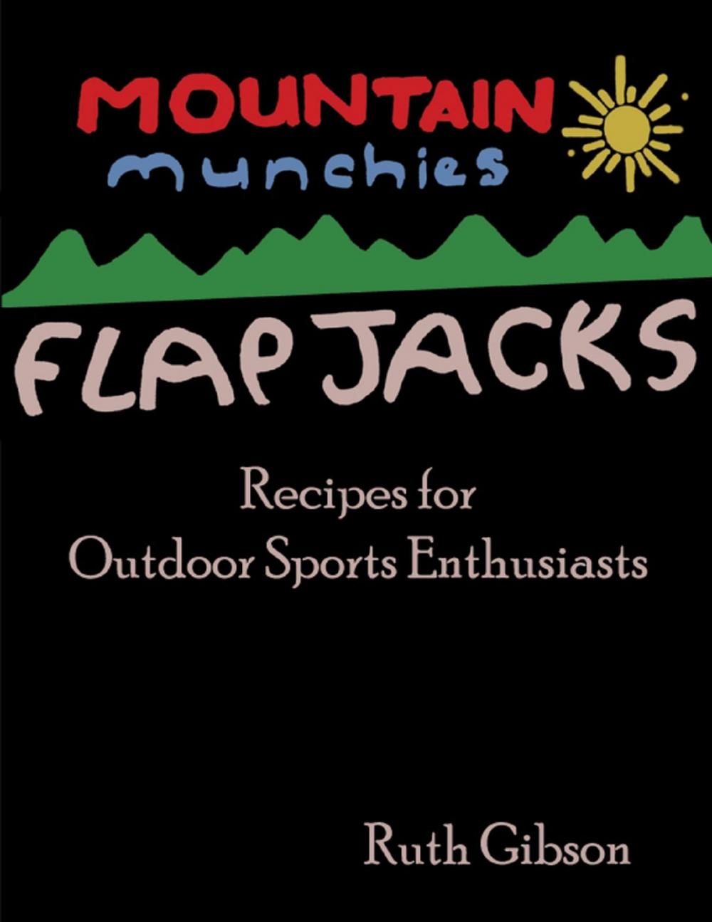 Big bigCover of Mountain Munchies: Flapjacks - Recipes for Outdoor Sports Enthusiasts