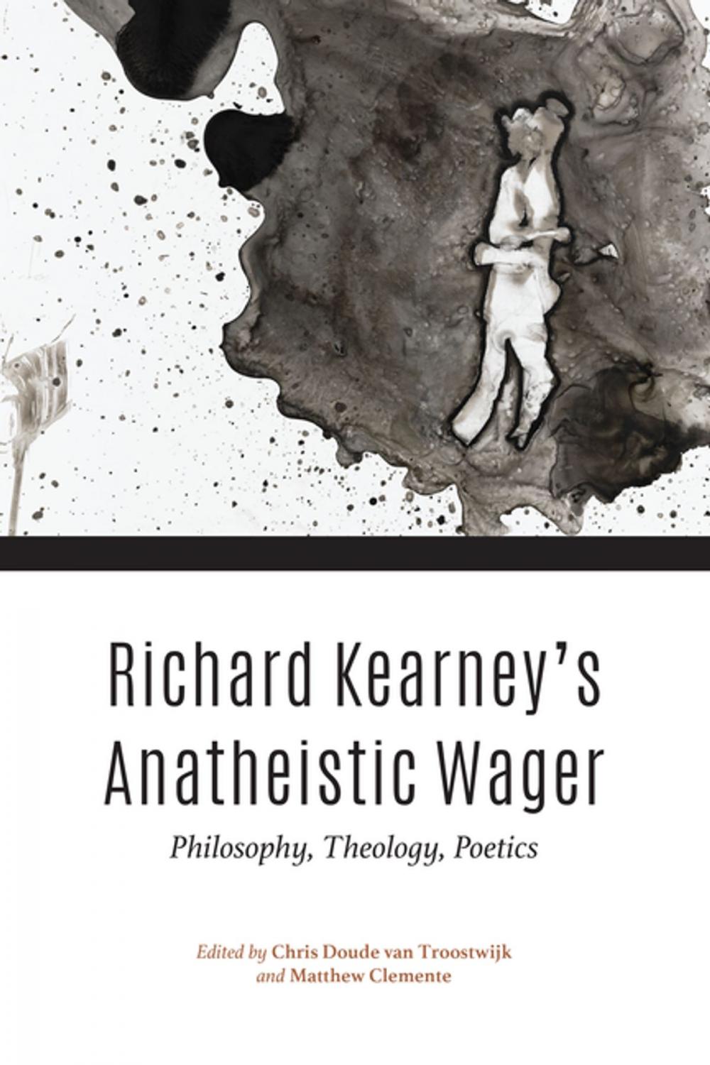 Big bigCover of Richard Kearney’s Anatheistic Wager