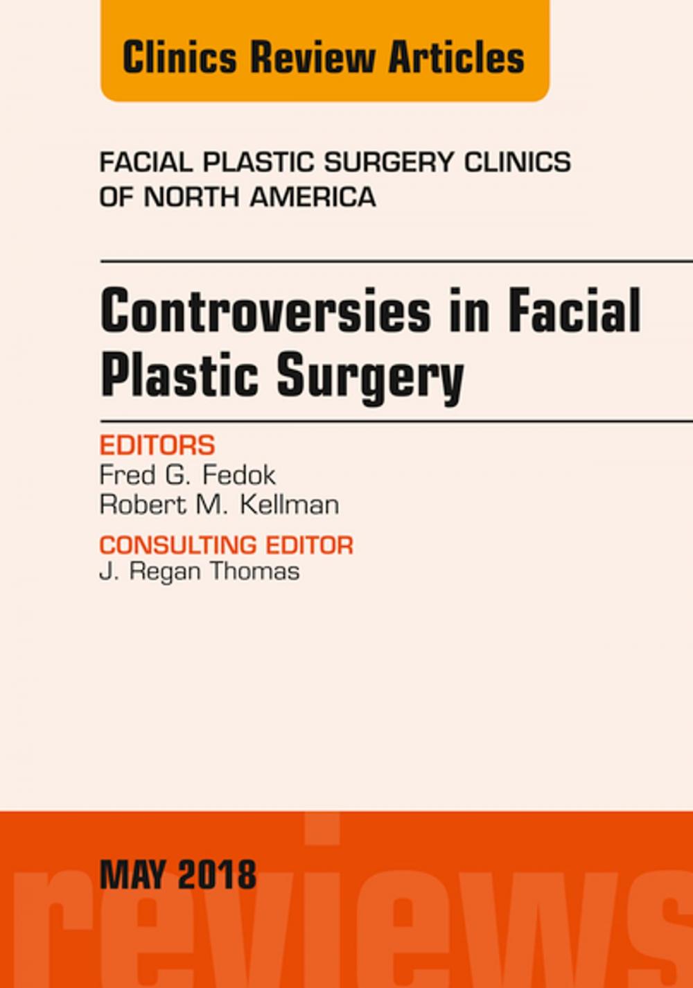 Big bigCover of Controversies in Facial Plastic Surgery, An Issue of Facial Plastic Surgery Clinics of North America, E-Book