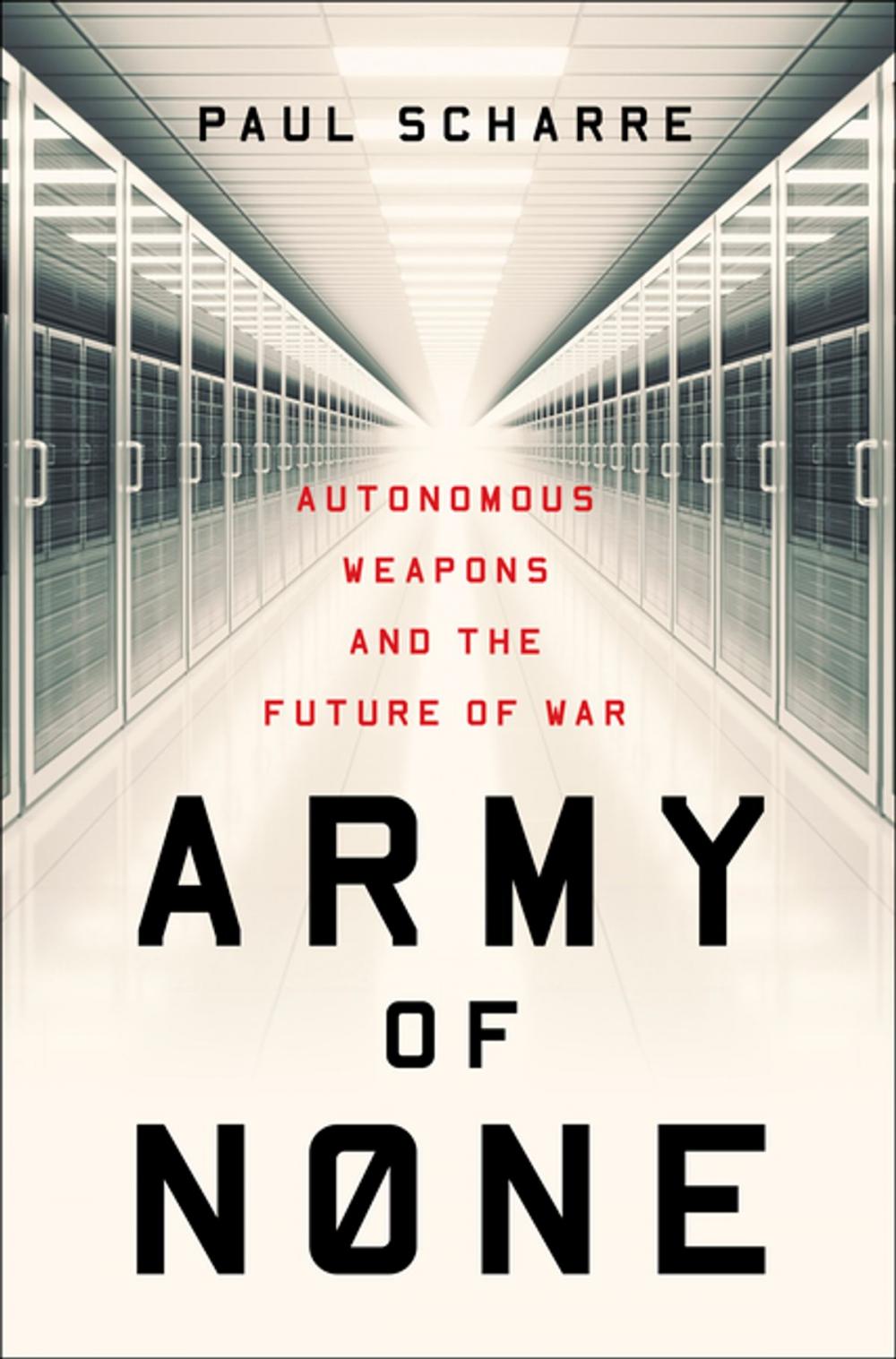 Big bigCover of Army of None: Autonomous Weapons and the Future of War